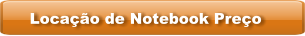 Locação de Notebook Preço
