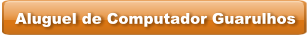 Aluguel de Computador Guarulhos