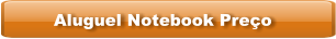 Aluguel Notebook Preço
