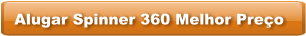 Alugar Spinner 360 Melhor Preço