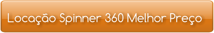 Locação Spinner 360 Melhor Preço