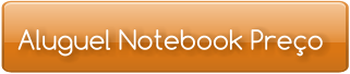 Aluguel Notebook Preço