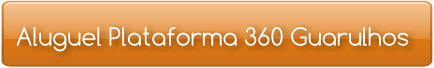 Aluguel Plataforma 360 Guarulhos