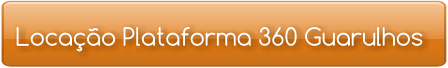 Locação Plataforma 360 Guarulhos
