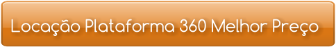 Locação Plataforma 360 Melhor Preço