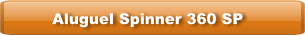Aluguel Spinner 360 SP