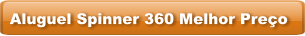 Aluguel Spinner 360 Melhor Preço