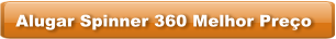 Alugar Spinner 360 Melhor Preço