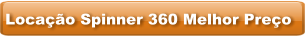 Locação Spinner 360 Melhor Preço
