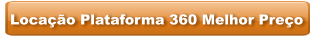 Locação Plataforma 360 Melhor Preço